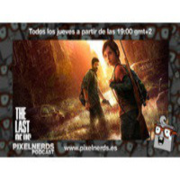 PixelNerdsPodcast - Episodio #31 - Los últimos de nosotros