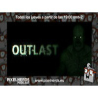 PixelNerds Podcast - Episodio #5 - Pasando miedo: Outlast