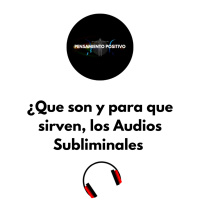 Episodio 6 - Para que sirven los audios subliminales