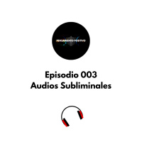 Episodio 003 Audios Subliminales