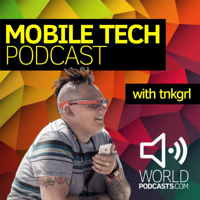 Mobile Tech Podcast - Tnkgrl, Myriam Joire