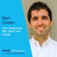 AI for Social Good: Why Good isnt Enough with Ben Green - #368