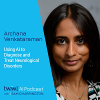 Using AI to Diagnose and Treat Neurological Disorders with Archana Venkataraman - #312