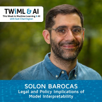 Legal and Policy Implications of Model Interpretability with Solon Barocas - TWiML Talk #219