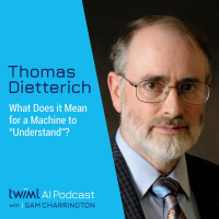 What Does it Mean for a Machine to Understand? with Thomas Dietterich - #315