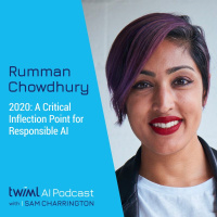 2020: A Critical Inflection Point for Responsible AI with Rumman Chowdhury - #381