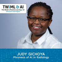 Phronesis of AI in Radiology with Judy Gichoya - TWIML Talk #275