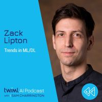 Trends in Machine Learning  Deep Learning with Zack Lipton - #334