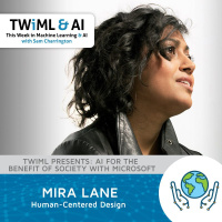 Human-Centered Design with Mira Lane - TWiML Talk #233