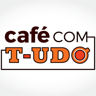 Podcafé | Café Com T-udo