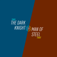8 - The Dark Knight or Man of Steel