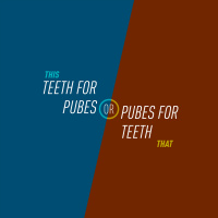 114 - Teeth for Pubes or Pubes for Teeth
