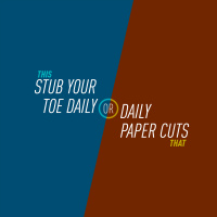 41 - Stub Your Toe Daily or Daily Paper Cuts