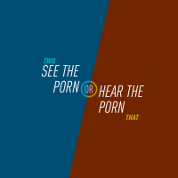 30 - See the Porn or Hear the Porn