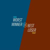 33 - Worst Winner or Best Loser