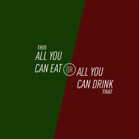 100 - All You Can Eat or All You Can Drink