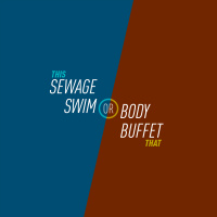 56 - Sewage Swim or Body Buffet