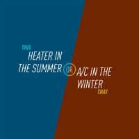 111 - Heater in the Summer or A/C in the Winter