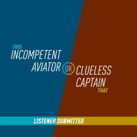 54 - Incompetent Aviator or Clueless Captain