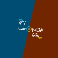 104 - Beef Binge or Wasabi Bath