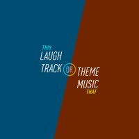 113 - Laugh Track or Theme Music
