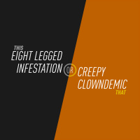 36 - Eight Legged Infestation or Creepy Clowndemic
