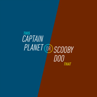72 - Captain Planet or Scooby Doo