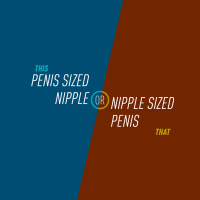 105 - Penis Sized Nipple or Nipple Sized Penis