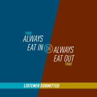 34 - Always Eat In or Always Eat Out