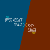 75 - Drug Addict Santa or Sexy Santa