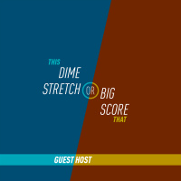 143 - Dime Stretch or Big Score