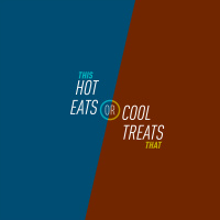 23 - Hot Eats or Cool Treats