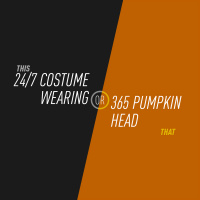88 - 24/7 Costume Wearing or 365 Pumpkin Head