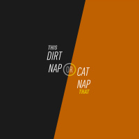 144 - Dirt Nap or Cat Nap