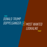 81 - Donald Trump Doppelganger or Most Wanted Lookalike
