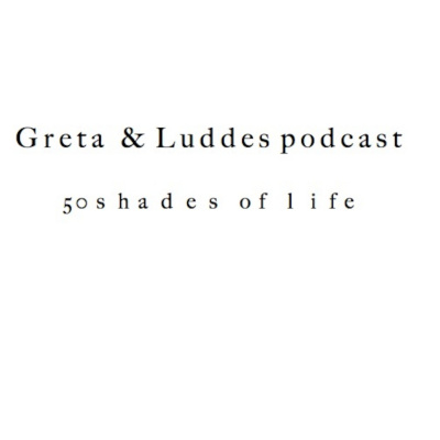 Greta  Luddes Podcast