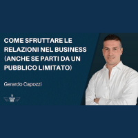 Come sfruttare le relazioni nel business (anche se hai un pubblico limitato) - con Gerardo Capozzi, ep. 195