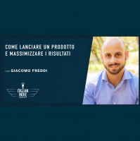 Come lanciare un prodotto (e massimizzare i risultati) - con Giacomo Freddi