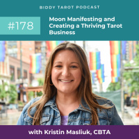 BTP178: Moon Manifesting and Creating a Thriving Tarot Business with Kristin Masliuk, CBTA