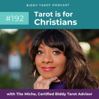BTP192: Tarot is for Christians with Tite Miche, Certified Biddy Tarot Advisor