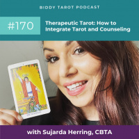 BTP170: Therapeutic Tarot - How to Integrate Tarot and Counseling with Sujarda Herring, CBTA