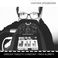 #7 Historie (pod)Różne - Greckie toalety, chrzciny i takie klimaty.