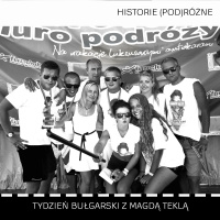 #14 Historie (pod)Różne - Tydzień bułgarski z Magdą Teklą