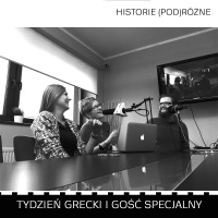#5 Historie (pod)Różne - Tydzień grecki i specjalny gość programu