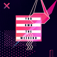You Own The Weekend (Seniors)