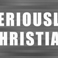 Seriously, Christian