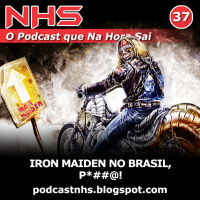 NHS #37 - Iron Maiden no Brasil, P*##@!
