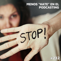 Menos “hate” en el podcasting