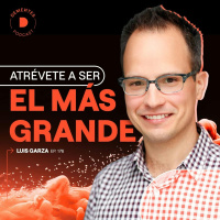 176 | Atrévete a ser el más grande | Luis Garza