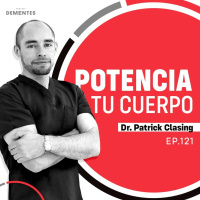 121 | Potencia tu cuerpo | Dr. Patrick Clasing